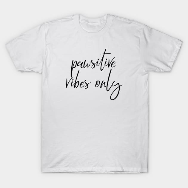 Pawsitive vibes only T-Shirt by Kobi